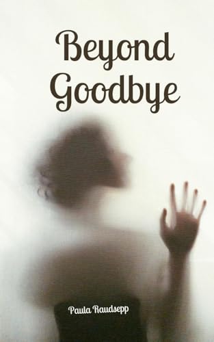 Beyond Goodbye Beyond Goodbye von Swan Charm Publishing
