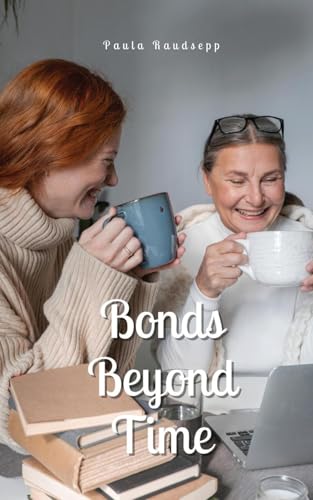 Bonds Beyond Time Bonds Beyond Time von Swan Charm Publishing