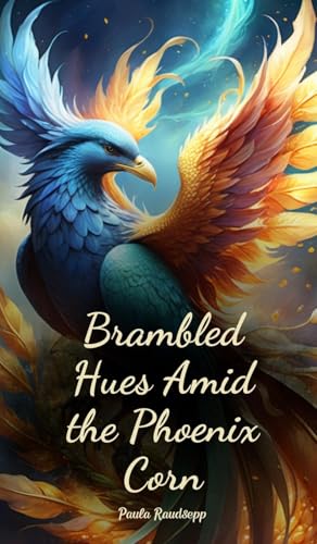 Brambled Hues Amid the Phoenix Corn Brambled Hues Amid the Phoenix Corn von Swan Charm
