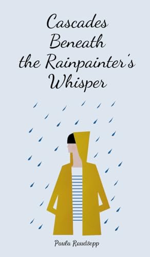 Cascades Beneath the Rainpainter's Whisper Cascades Beneath the Rainpainter's Whisper von Swan Charm Publishing