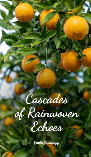 Cascades of Rainwoven Echoes Cascades of Rainwoven Echoes von Swan Charm Publishing