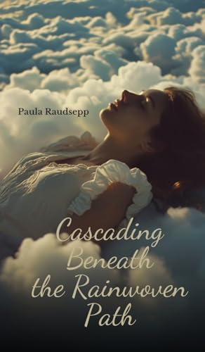 Cascading Beneath the Rainwoven Path Cascading Beneath the Rainwoven Path von Swan Charm Publishing
