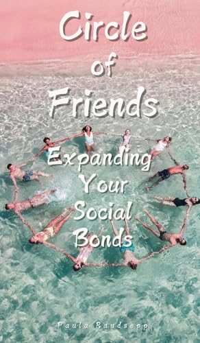 Circle of Friends: Expanding Your Social Bonds Circle of Friends: Expanding Your Social Bonds von Swan Charm Publishing