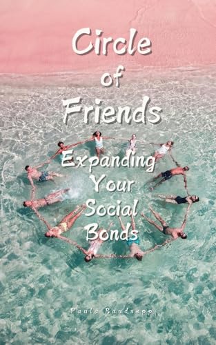 Circle of Friends: Expanding Your Social Bonds Circle of Friends: Expanding Your Social Bonds von Swan Charm Publishing