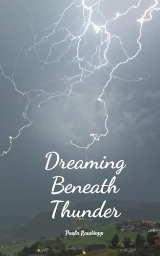 Dreaming Beneath Thunder Dreaming Beneath Thunder von Swan Charm Publishing