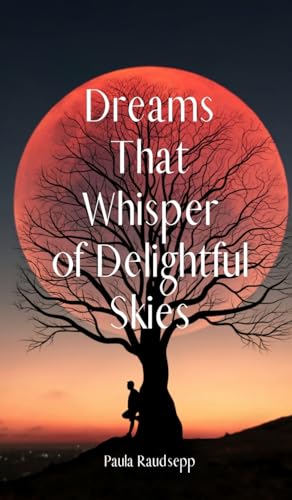 Dreams That Whisper of Delightful Skies Dreams That Whisper of Delightful Skies von Swan Charm Publishing