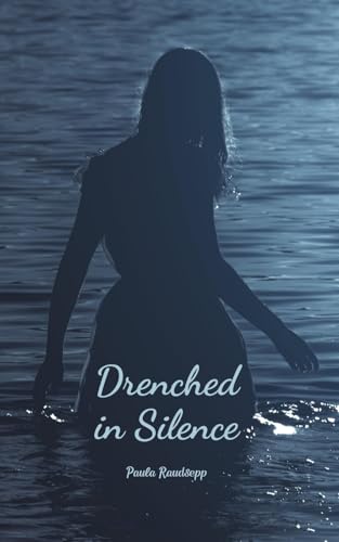 Drenched in Silence Drenched in Silence von Swan Charm Publishing