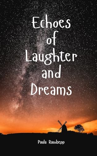 Echoes of Laughter and Dreams Echoes of Laughter and Dreams von Swan Charm Publishing