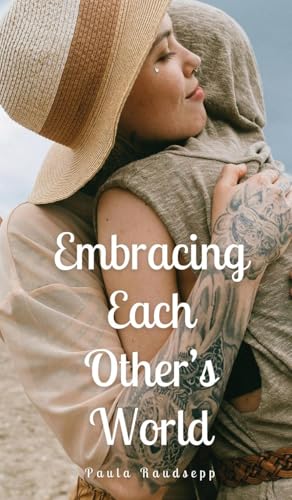 Embracing Each Other's World Embracing Each Other's World von Swan Charm Publishing