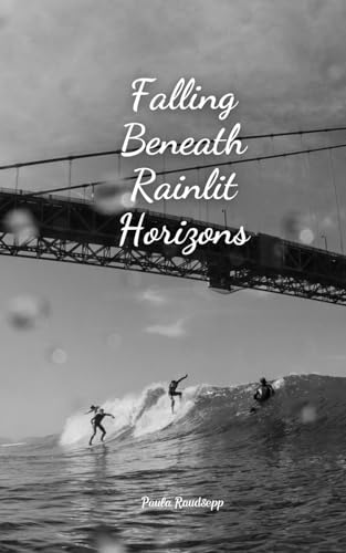 Falling Beneath Rainlit Horizons Falling Beneath Rainlit Horizons von Swan Charm Publishing