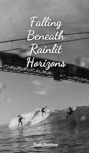 Falling Beneath Rainlit Horizons von Swan Charm Publishing