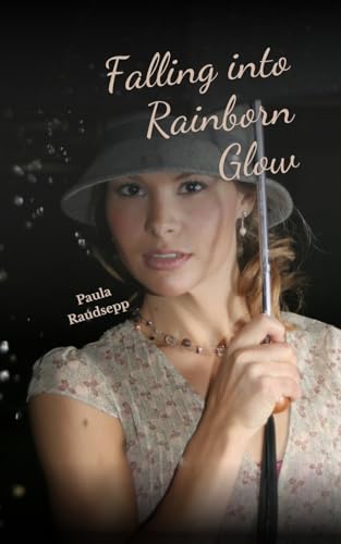 Falling into Rainborn Glow Falling into Rainborn Glow von Swan Charm Publishing