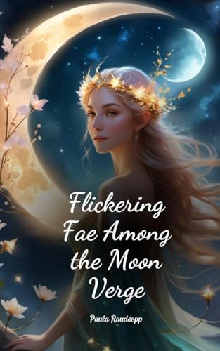 Flickering Fae Among the Moon Verge Flickering Fae Among the Moon Verge von Swan Charm