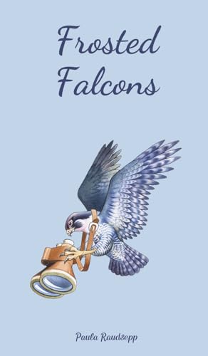 Frosted Falcons Frosted Falcons von Swan Charm Publishing