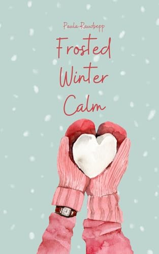 Frosted Winter Calm Frosted Winter Calm von Swan Charm Publishing