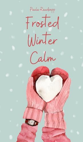 Frosted Winter Calm Frosted Winter Calm von Swan Charm Publishing