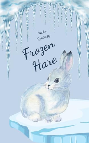 Frozen Hare Frozen Hare von Swan Charm Publishing