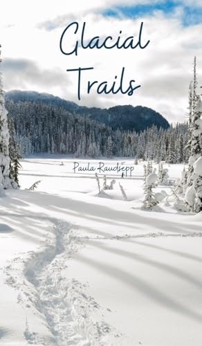 Glacial Trails Glacial Trails von Swan Charm Publishing