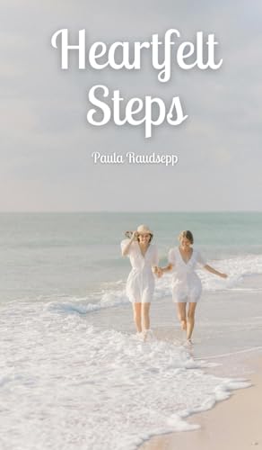 Heartfelt Steps Heartfelt Steps von Swan Charm Publishing