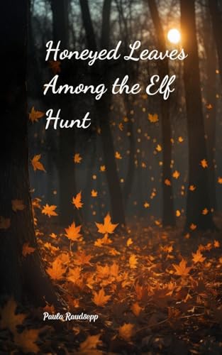 Honeyed Leaves Among the Elf Hunt Honeyed Leaves Among the Elf Hunt von Swan Charm