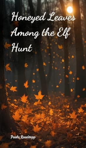 Honeyed Leaves Among the Elf Hunt Honeyed Leaves Among the Elf Hunt von Swan Charm