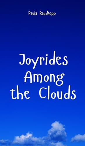 Joyrides Among the Clouds Joyrides Among the Clouds von Swan Charm Publishing