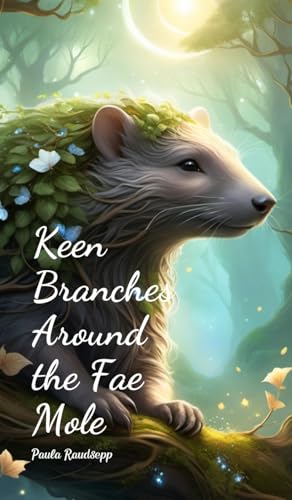 Keen Branches Around the Fae Mole Keen Branches Around the Fae Mole von Swan Charm
