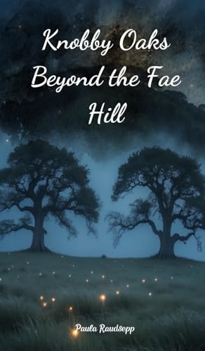 Knobby Oaks Beyond the Fae Hill Knobby Oaks Beyond the Fae Hill von Swan Charm