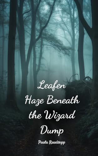 Leafen Haze Beneath the Wizard Dump von Swan Charm