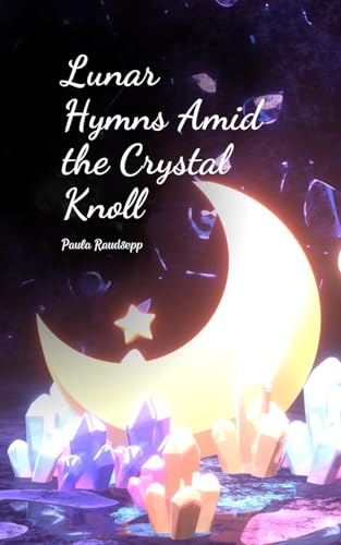 Lunar Hymns Amid the Crystal Knoll Lunar Hymns Amid the Crystal Knoll von Swan Charm