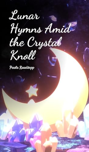 Lunar Hymns Amid the Crystal Knoll Lunar Hymns Amid the Crystal Knoll von Swan Charm