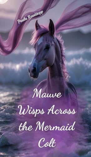 Mauve Wisps Across the Mermaid Colt Mauve Wisps Across the Mermaid Colt von Swan Charm