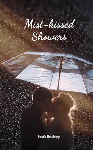 Mist-kissed Showers Mist-kissed Showers von Swan Charm Publishing