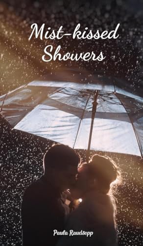 Mist-kissed Showers Mist-kissed Showers von Swan Charm Publishing