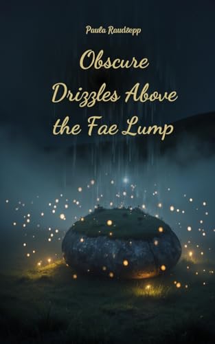 Obscure Drizzles Above the Fae Lump Obscure Drizzles Above the Fae Lump von Swan Charm