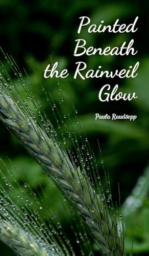 Painted Beneath the Rainveil Glow von Swan Charm Publishing