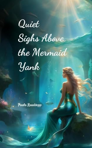 Quiet Sighs Above the Mermaid Yank Quiet Sighs Above the Mermaid Yank von Swan Charm