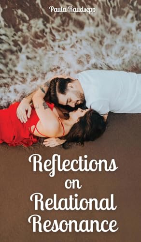 Reflections on Relational Resonance Reflections on Relational Resonance von Swan Charm Publishing