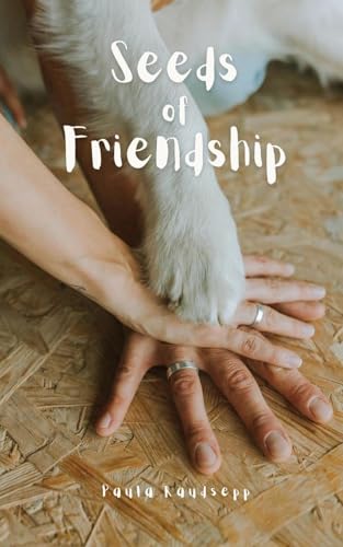 Seeds of Friendship Seeds of Friendship von Swan Charm Publishing