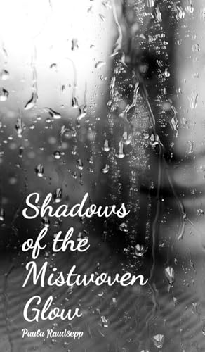 Shadows of the Mistwoven Glow Shadows of the Mistwoven Glow von Swan Charm Publishing