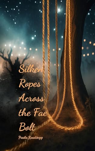 Silken Ropes Across the Fae Bolt Silken Ropes Across the Fae Bolt von Swan Charm