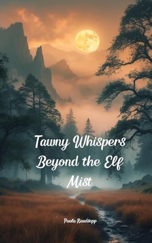 Tawny Whispers Beyond the Elf Mist Tawny Whispers Beyond the Elf Mist von Swan Charm