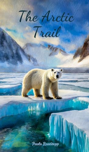 The Arctic Trail The Arctic Trail von Swan Charm Publishing