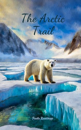 The Arctic Trail The Arctic Trail von Swan Charm Publishing