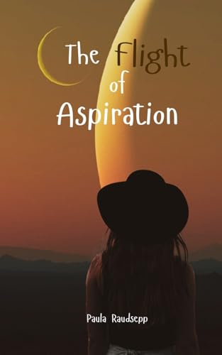 The Flight of Aspiration The Flight of Aspiration von Swan Charm Publishing
