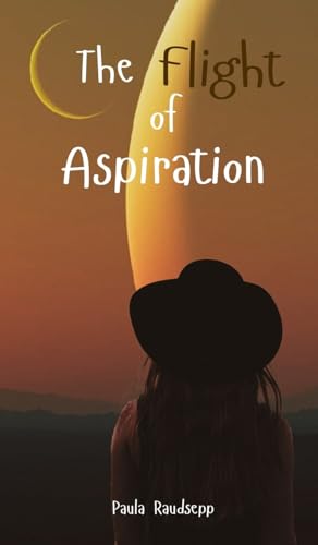 The Flight of Aspiration The Flight of Aspiration von Swan Charm Publishing