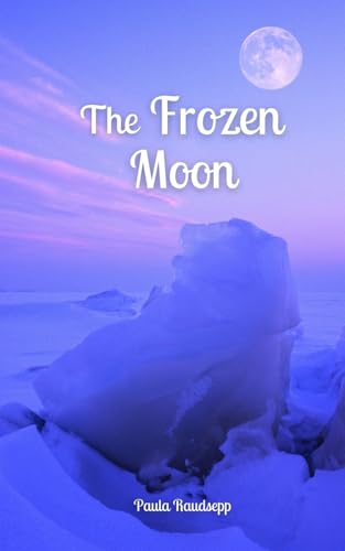 The Frozen Moon von Swan Charm Publishing