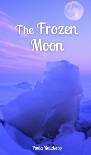 The Frozen Moon The Frozen Moon von Swan Charm Publishing