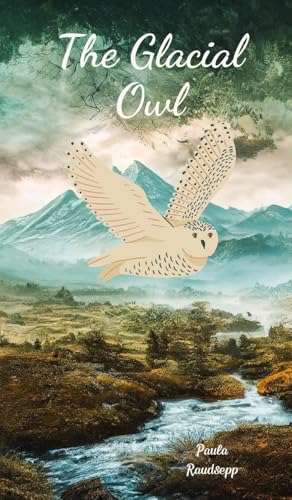 The Glacial Owl The Glacial Owl von Swan Charm Publishing