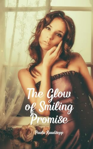 The Glow of Smiling Promise The Glow of Smiling Promise von Swan Charm Publishing